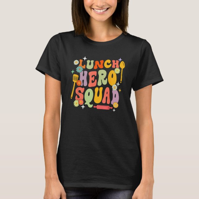 School Lunch Hero Squad Funny Cafeteria Workers Gr T-Shirt (Front)