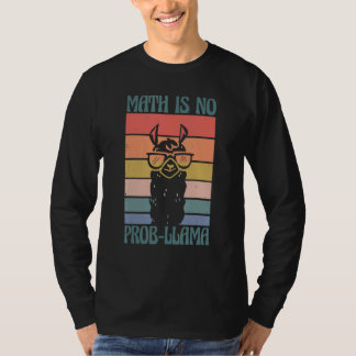 School Math Is No Prob Llama Student Teacher 1 T-Shirt