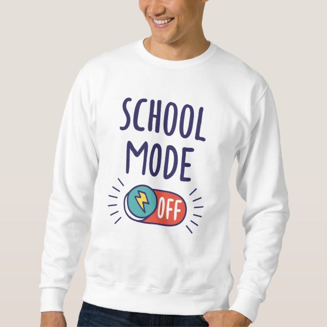 School Mode Off Sweatshirt (Front)