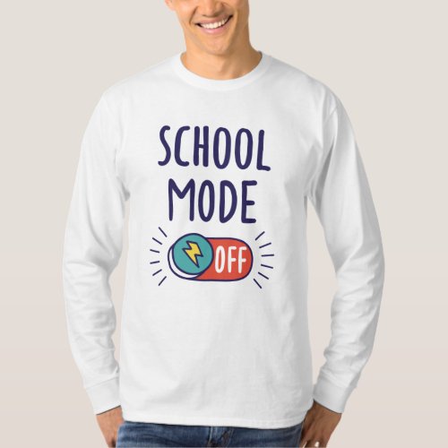 School Mode Off T_Shirt