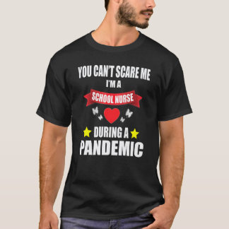 School Nurse Appreciation -Pandemic-You Cant Scare T-Shirt