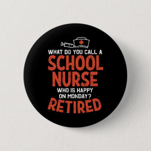 School Nurse Happy On Monday Retired Funny Retirem Button