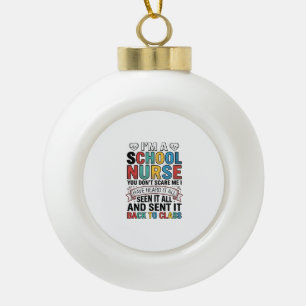 School Nurse Heard It All Funny Teacher Shirt Desi Ceramic Ball Christmas Ornament