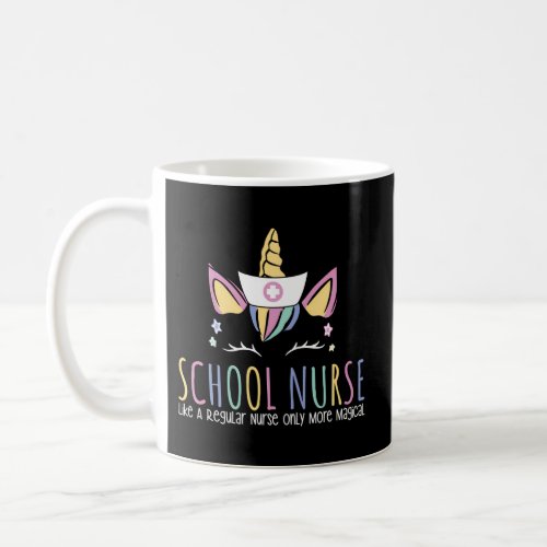 School Nurse Like A Regular Nurse Only More Magica Coffee Mug