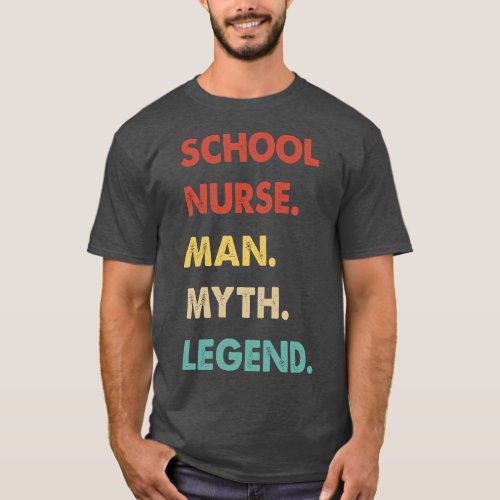School Nurse Man Myth Legend T_Shirt