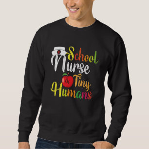 School Nurse Of Tiny Humans TeeNurse Back To Schoo Sweatshirt