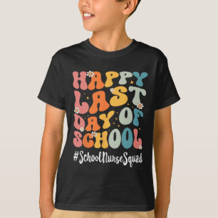 School Nurse Squad Happy Last Day Of School Teache T-Shirt