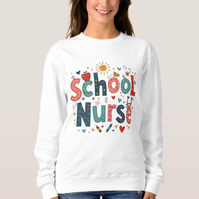 School Nurse Whimsical – Fun Colorful Style Sweatshirt (Front)