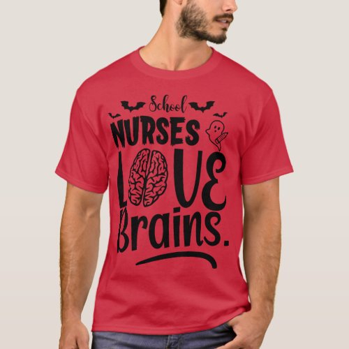 School Nurses love brains funny Halloween School N T_Shirt