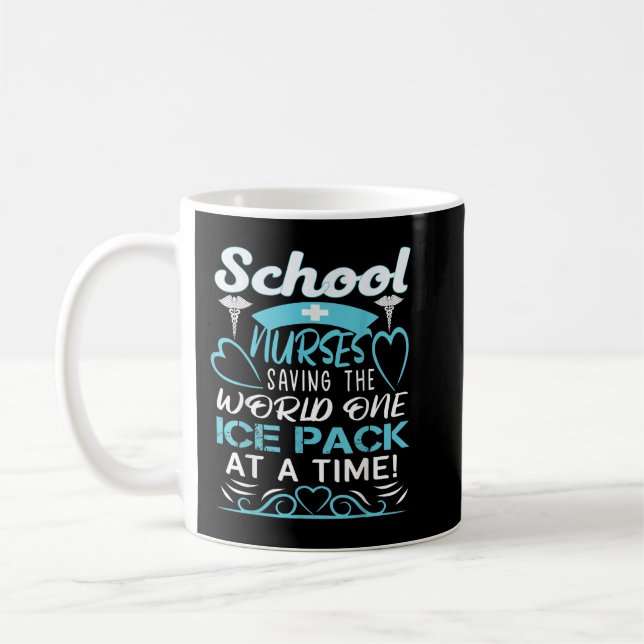 School Nurses Saving The World One Ice Pack At A T Coffee Mug (Left)