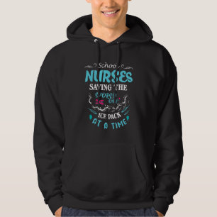 School Nurses Saving The World One Ice Pack At A T Hoodie