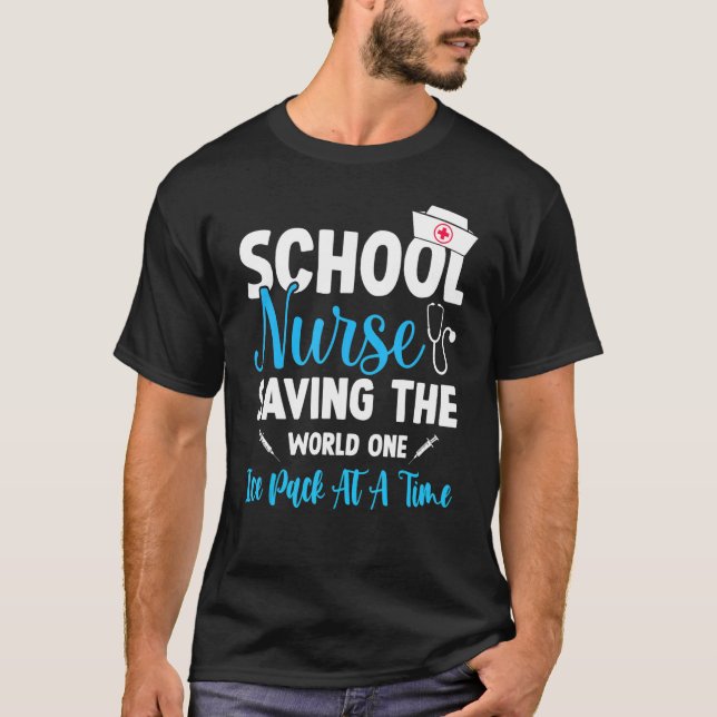 School Nurses Saving The World One Ice Pack At A T T-Shirt (Front)