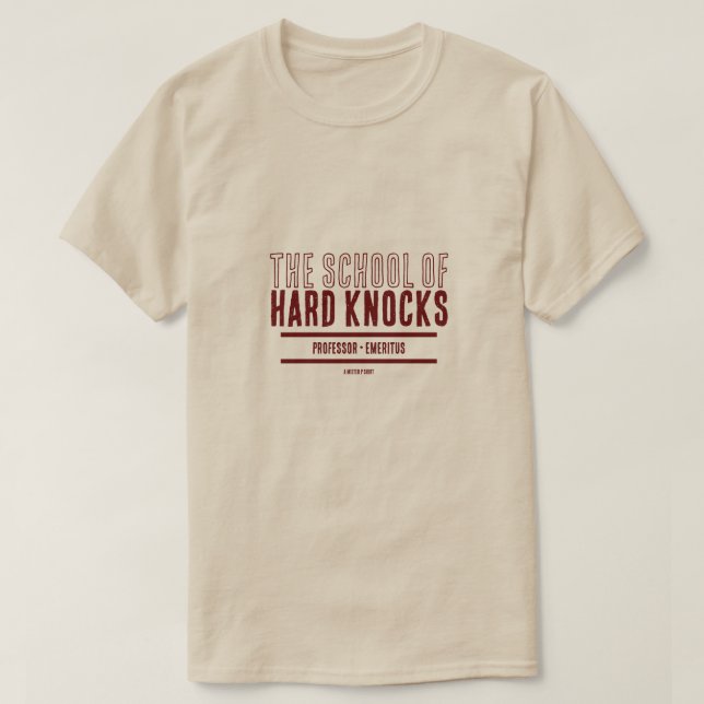 School of Hard Knocks - A MisterP Shirt (Design Front)