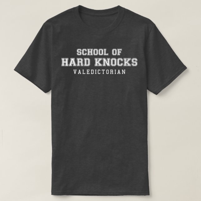 School of Hard Knocks Valedictorian Life Humor Gra T-Shirt (Design Front)