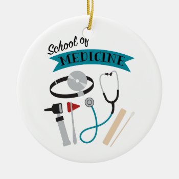 School Of Medicine Ceramic Ornament by HopscotchDesigns at Zazzle