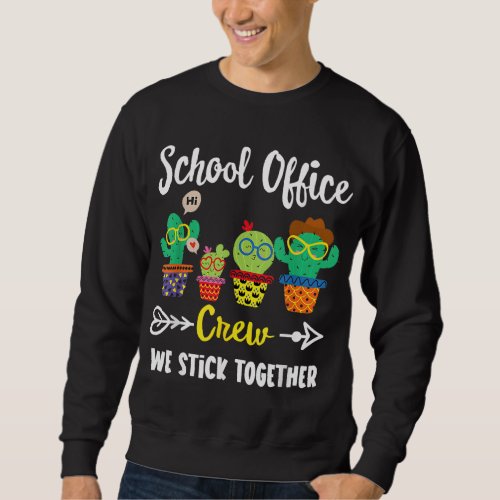 School Office Crew Funny Cactus Team School Offic Sweatshirt