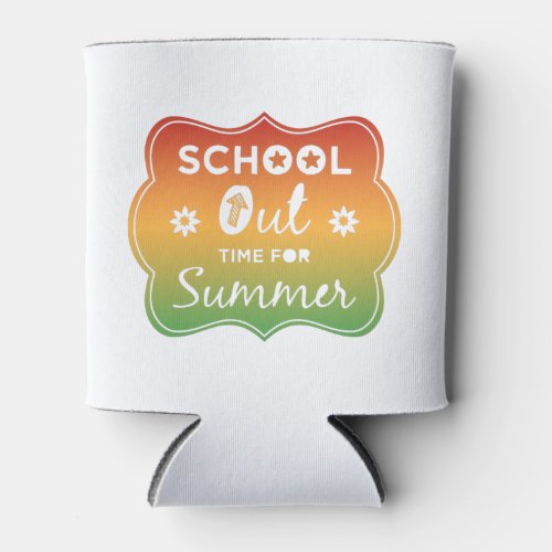 School Out Time For Summer 2022 students teachers  Can Cooler