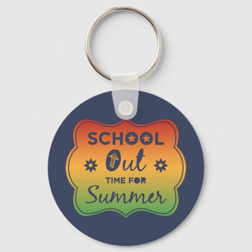 School Out Time For Summer 2022 Teachers students Keychain