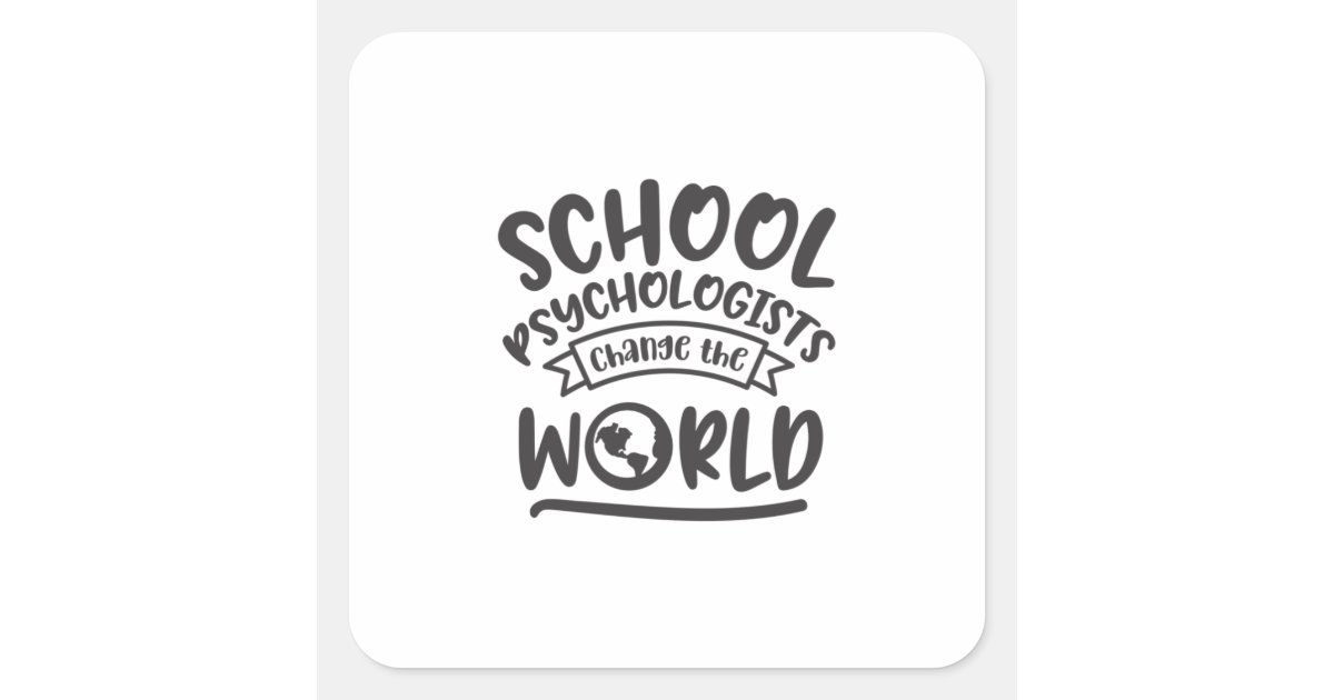 School psychologist change the world square sticker Zazzle