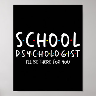 School Psychologist Ill Be There For - Psych Poster