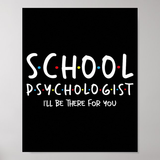 School Psychologist Ill Be There For - Psych Poster (Front)