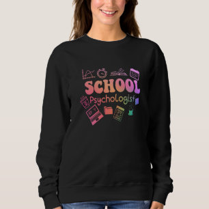 School Psychologist Life Back To School Team Sweatshirt
