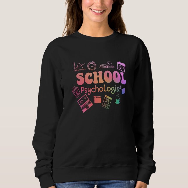 School Psychologist Life Back To School Team Sweatshirt (Front)