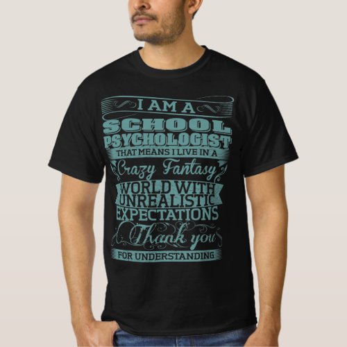 School Psychologist Live In Crazy Fantasy World T_Shirt