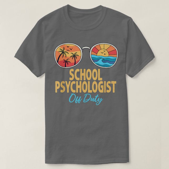 School Psychologist Off Duty Sunglasses Last Day O T-Shirt (Design Front)