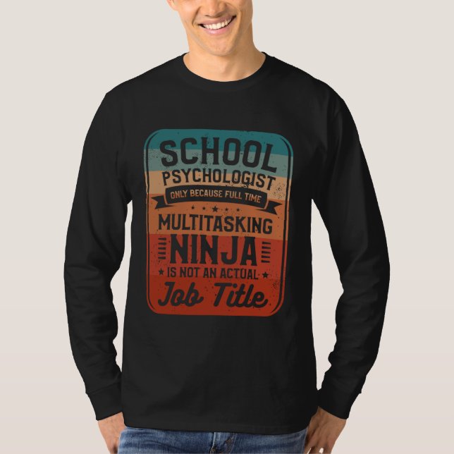 School Psychologist Only Because Full Time Multita T-Shirt (Front)