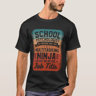 School Psychologist Only Because Full Time Multita T-Shirt