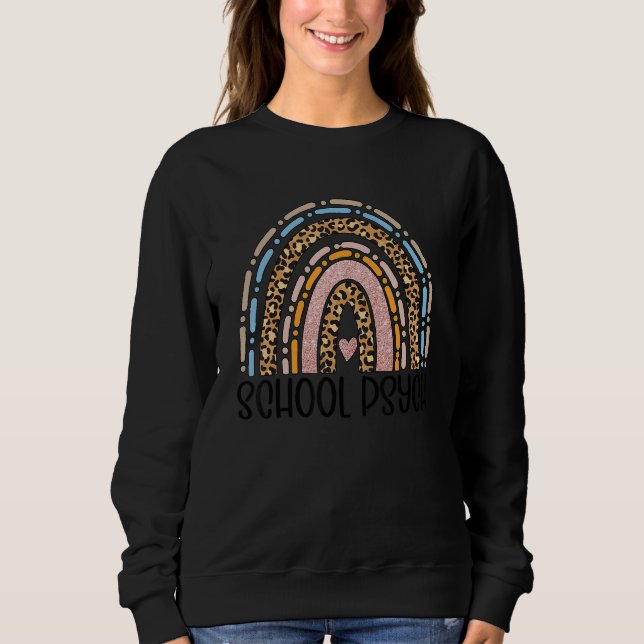 School Psychologist Week School Psych Rainbow 1 Sweatshirt (Front)