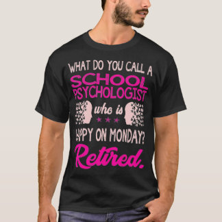 School Psychologist Who Is Happy On Monday Retired T-Shirt