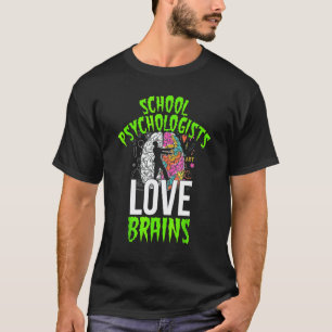 School Psychologists Love Brains Halloween Teacher T-Shirt