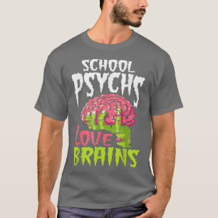 School Psychs Love Brains Zombie Psychologist Hall T-Shirt