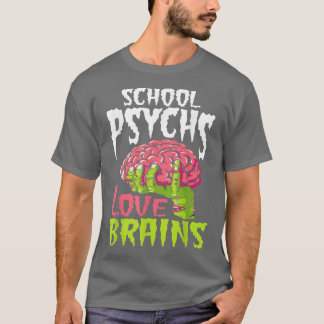 School Psychs Love Brains Zombie Psychologist Hall T-Shirt