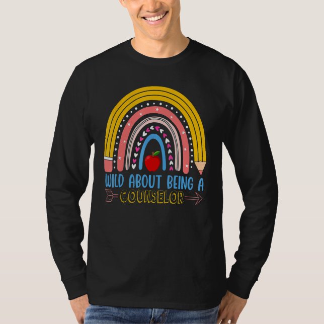 School Rainbow Wild About Being A Counselor T-Shirt (Front)