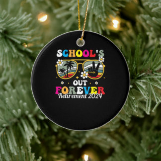 School s Out Forever Retirement 2024 Ceramic Ornament