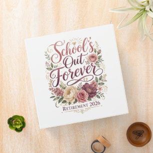 School’s Out Forever Teacher Retirement Retired 3 Ring Binder