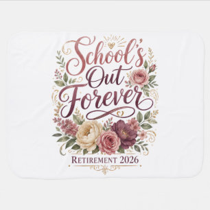 School’s Out Forever Teacher Retirement Retired Baby Blanket
