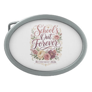 School’s Out Forever Teacher Retirement Retired Belt Buckle