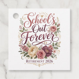 School’s Out Forever Teacher Retirement Retired Favor Tags