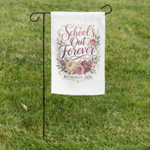 School’s Out Forever Teacher Retirement Retired Garden Flag