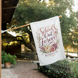 School’s Out Forever Teacher Retirement Retired House Flag