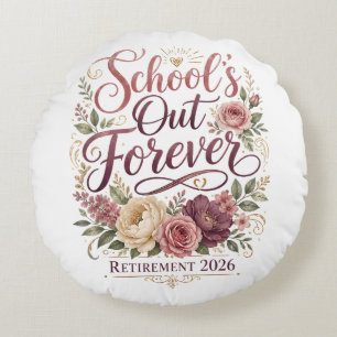 School’s Out Forever Teacher Retirement Retired Round Pillow