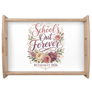School’s Out Forever Teacher Retirement Retired  Serving Tray