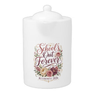 School’s Out Forever Teacher Retirement Retired Teapot