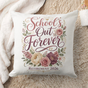 School’s Out Forever Teacher Retirement Retired Throw Pillow
