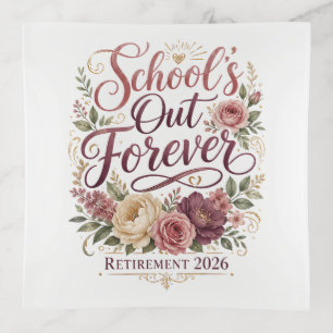 School’s Out Forever Teacher Retirement Retired Trinket Tray