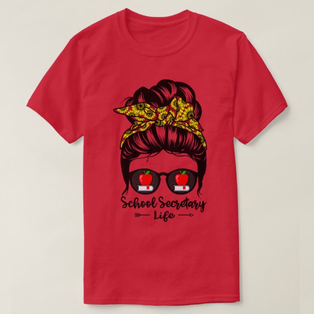 School Secretary Life Messy Bun Hair Funny Sunflow T-Shirt (Design Front)